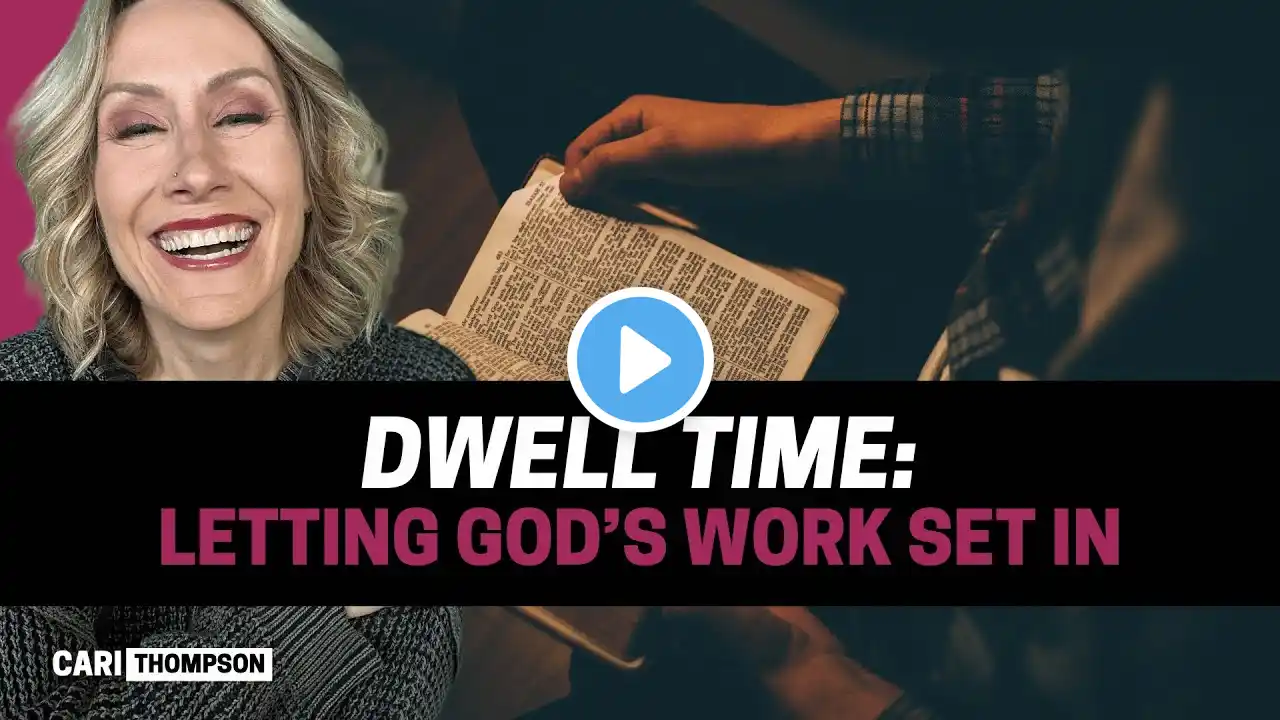 Dwell Time: Letting God’s Work Set In