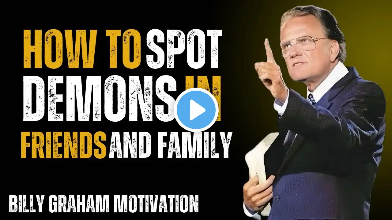 WARNING! These Signs Reveal Demons in Friends & Family – Billy Graham"