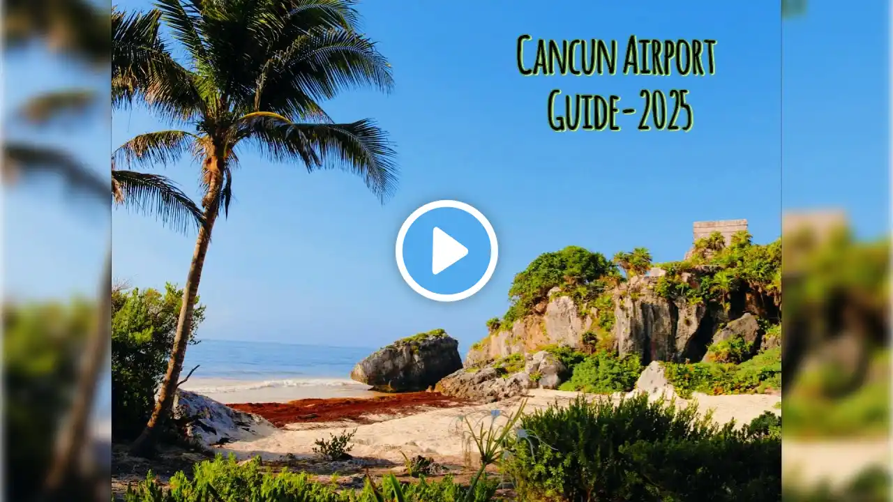 2025 CANCUN AIRPORT GUIDE-MEXICO/ TÜRKLER MEKSİKA HAVAALANINDA NEDEN SIKINTI YAŞIYOR?