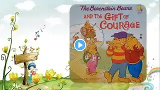 🐻 The Berenstain Bears And The Gift of Courage 🐻