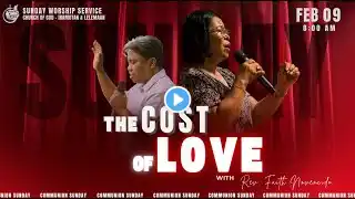 The Cost of LOVE With Rev Faith Novencido |  February 9 2025 Sunday Service