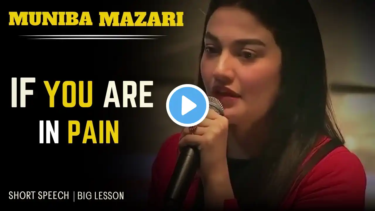 Transform PAIN into POWER | Muniba Mazari Motivational Speech