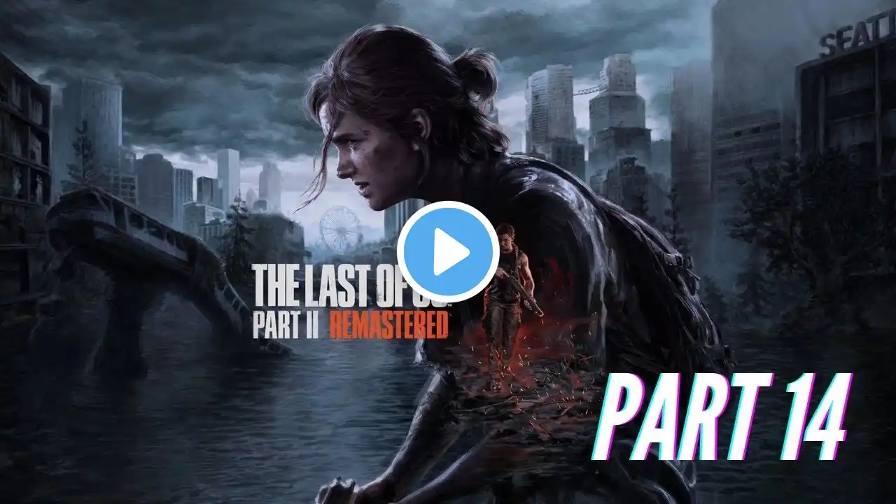 THE LAST OF US 2 Full Gameplay Walkthrough / No Commentary Part 14 - [1080p 60FPS HD PS5 SLIM]