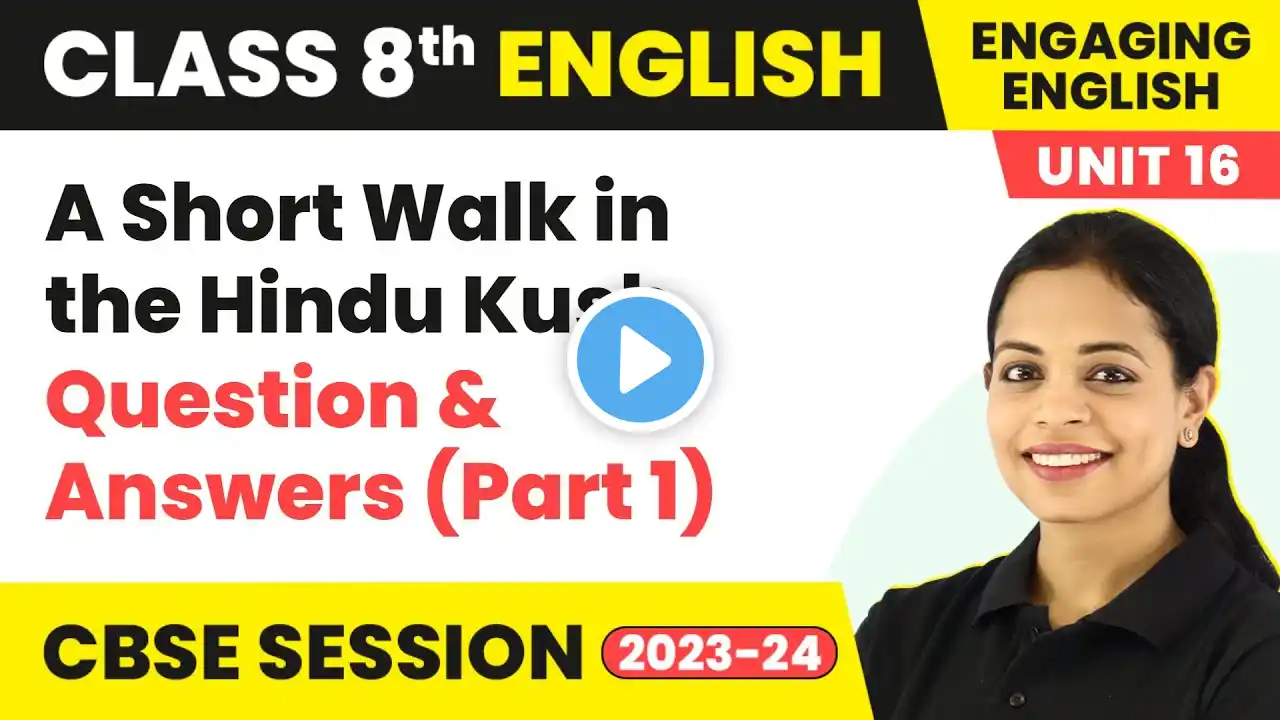 Engaging English Class 8 Unit 16 | A Short Walk in the Hindu Kush Question & Answers (Part 1)