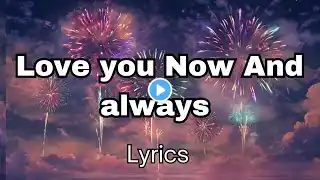 love you Now And always (lyrics) English love song