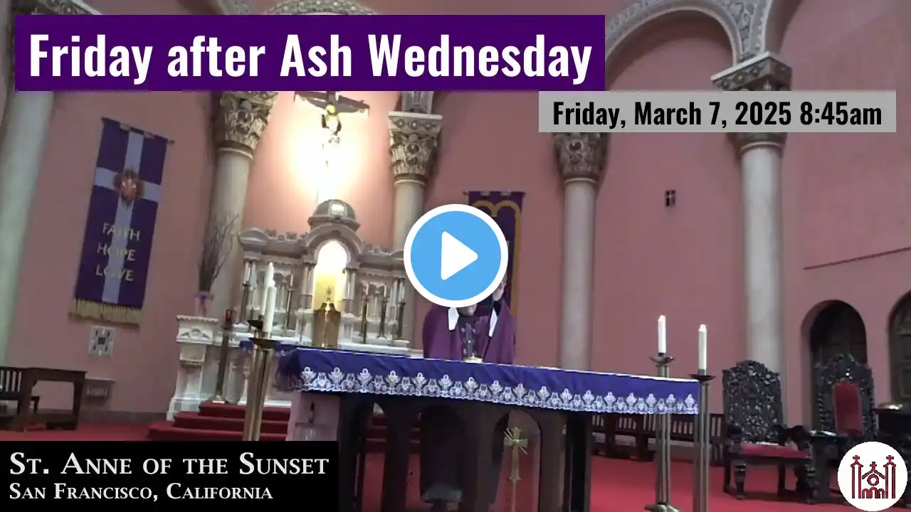 Friday after Ash Wednesday Friday, March 7, 2025 8:45am