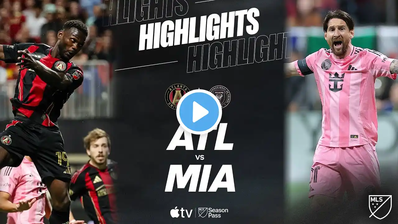 Atlanta United vs. Inter Miami | Full Match Highlights | Revenge Match!
