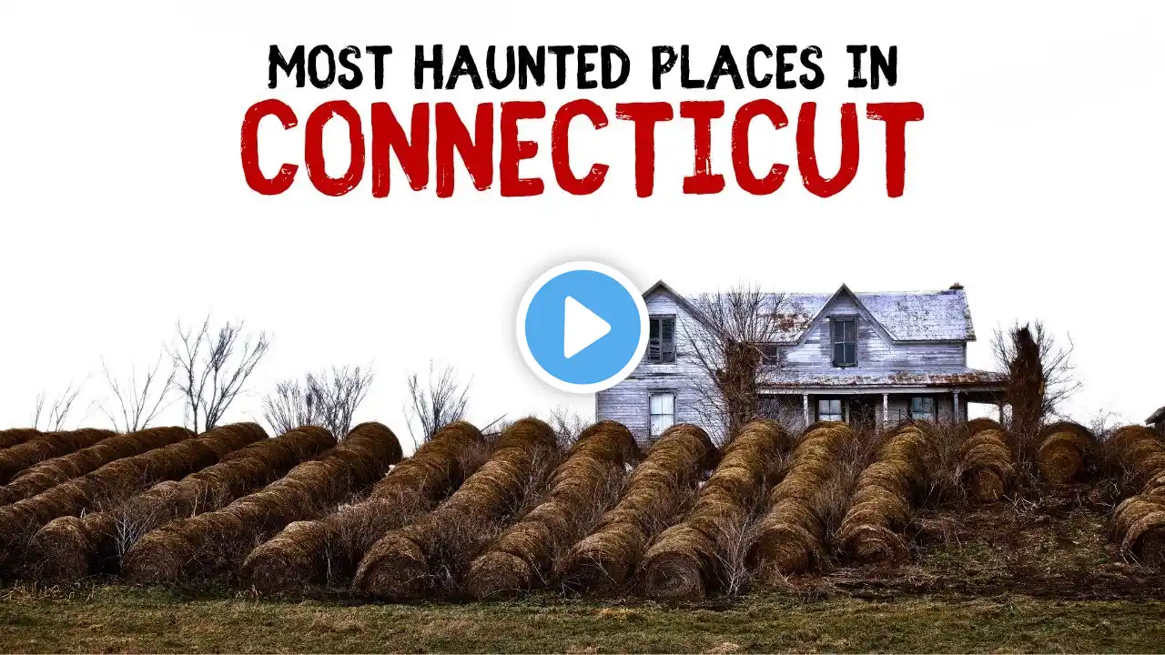 Most Haunted Places in Connecticut