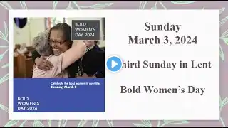 Sunday, March 3, 2024 ~ Third Sunday in Lent-Bold Women's Sunday