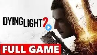 DYING LIGHT 2 Gameplay Walkthrough FULL GAME No Commentary part 1
