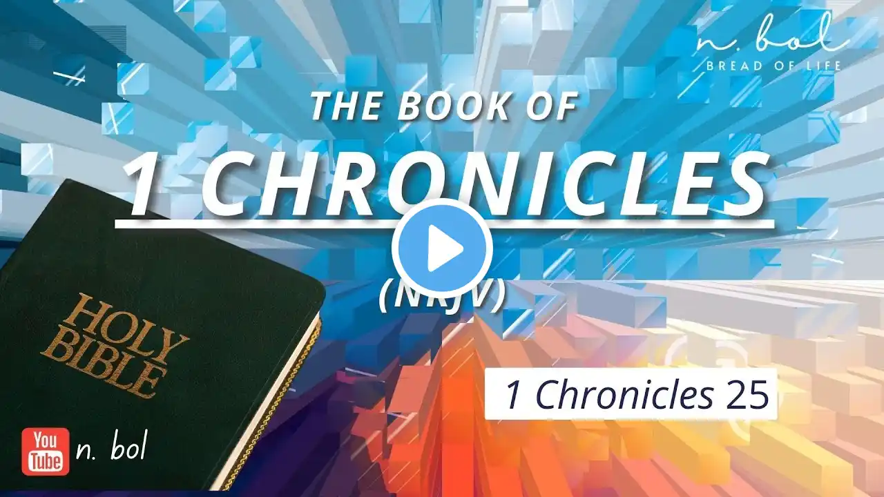 1 Chronicles 25 - NKJV Audio Bible with Text (BREAD OF LIFE)