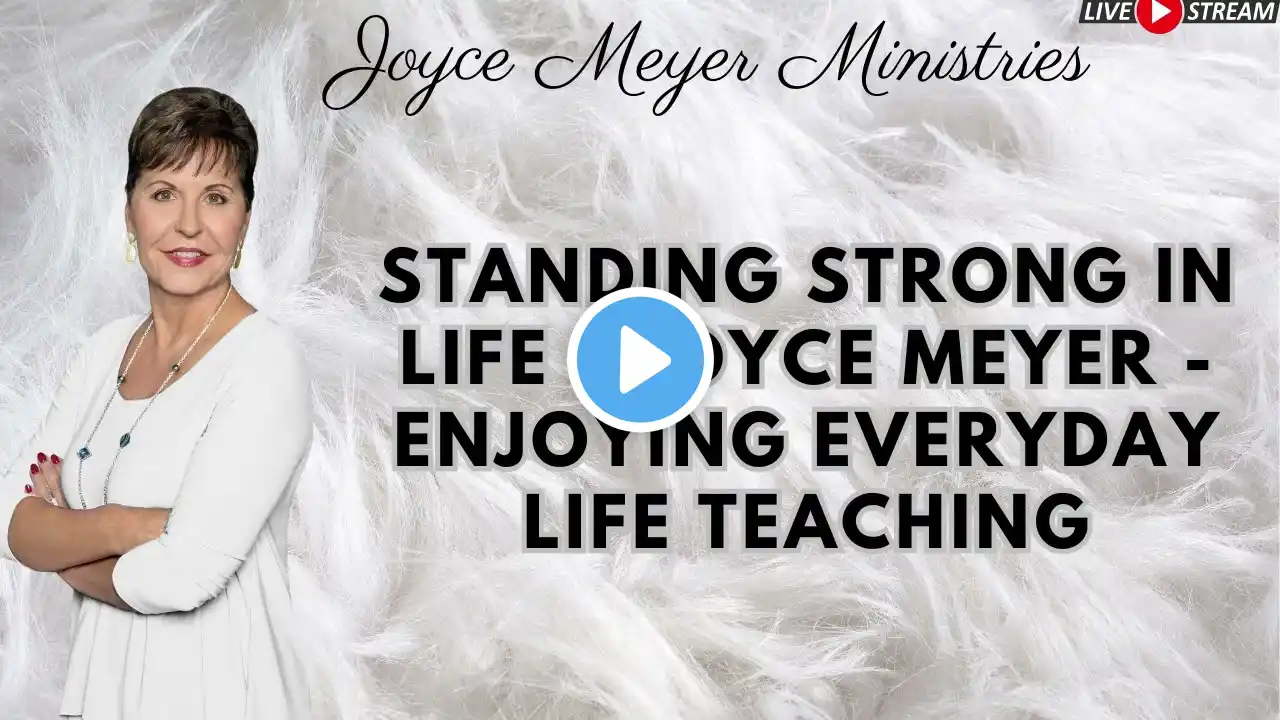 Standing Strong in Life   Joyce Meyer   Enjoying Everyday Life Teaching