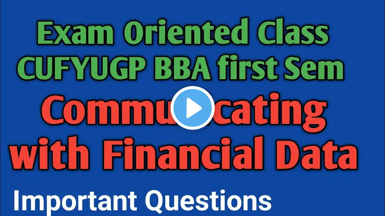 Communicating With Financial Data Exam Oriented Class Important Questions BBA 1st Semester CUFYUGP