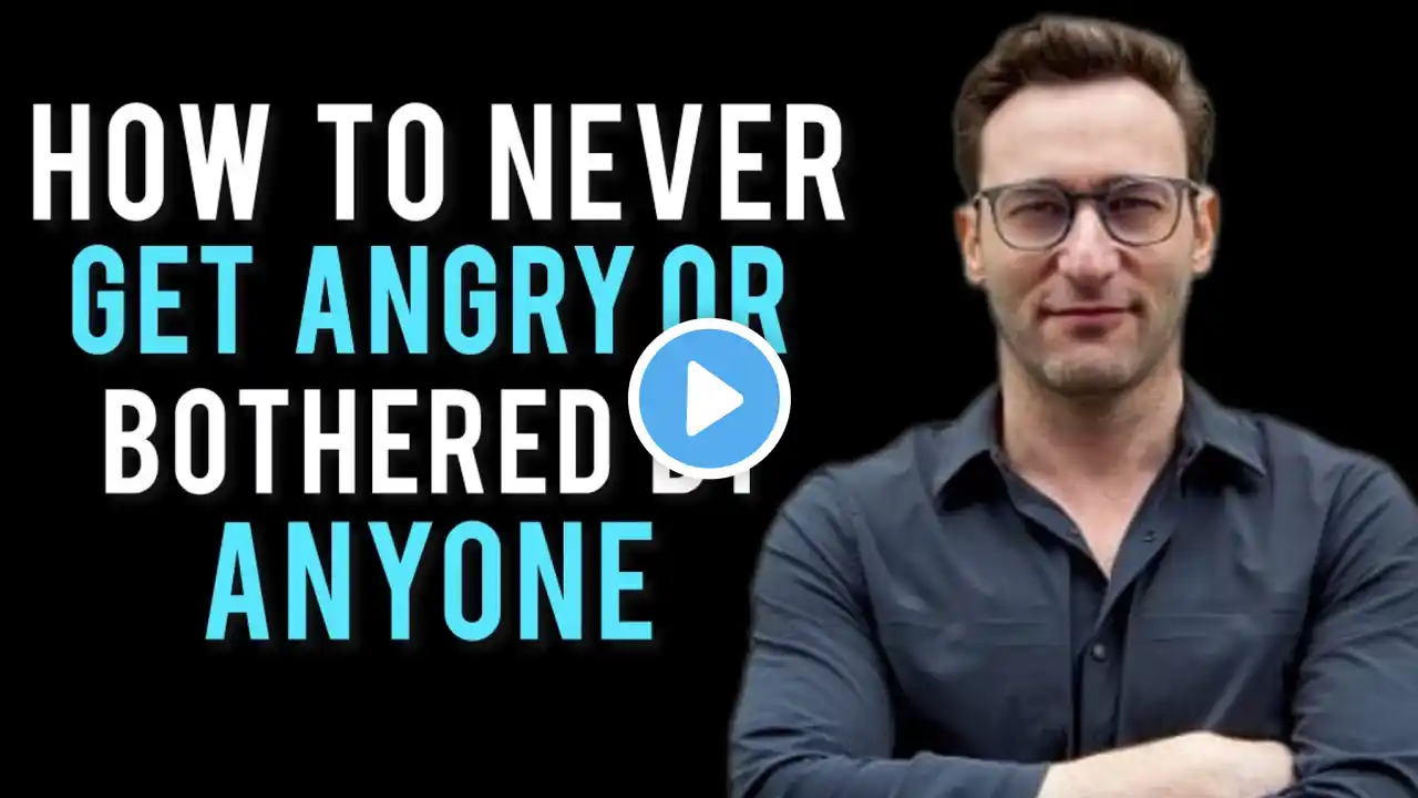 How to Never Get Angry or Bothered by Anyone | A Life-Changing Motivational speech by Simon Sinek