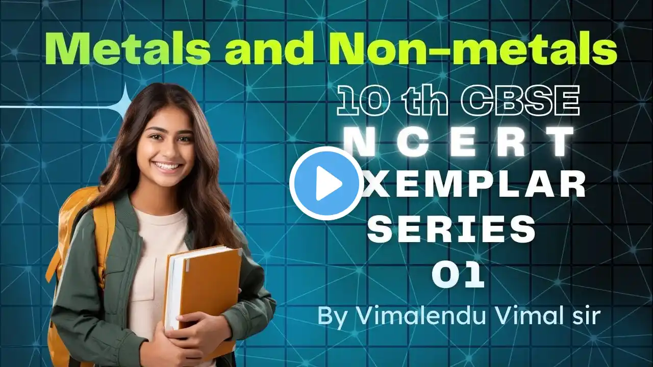 Metals and Non-Metals Exemplar Questions Class 10th CBSE NCERT by Vimalendu Vimal Sir