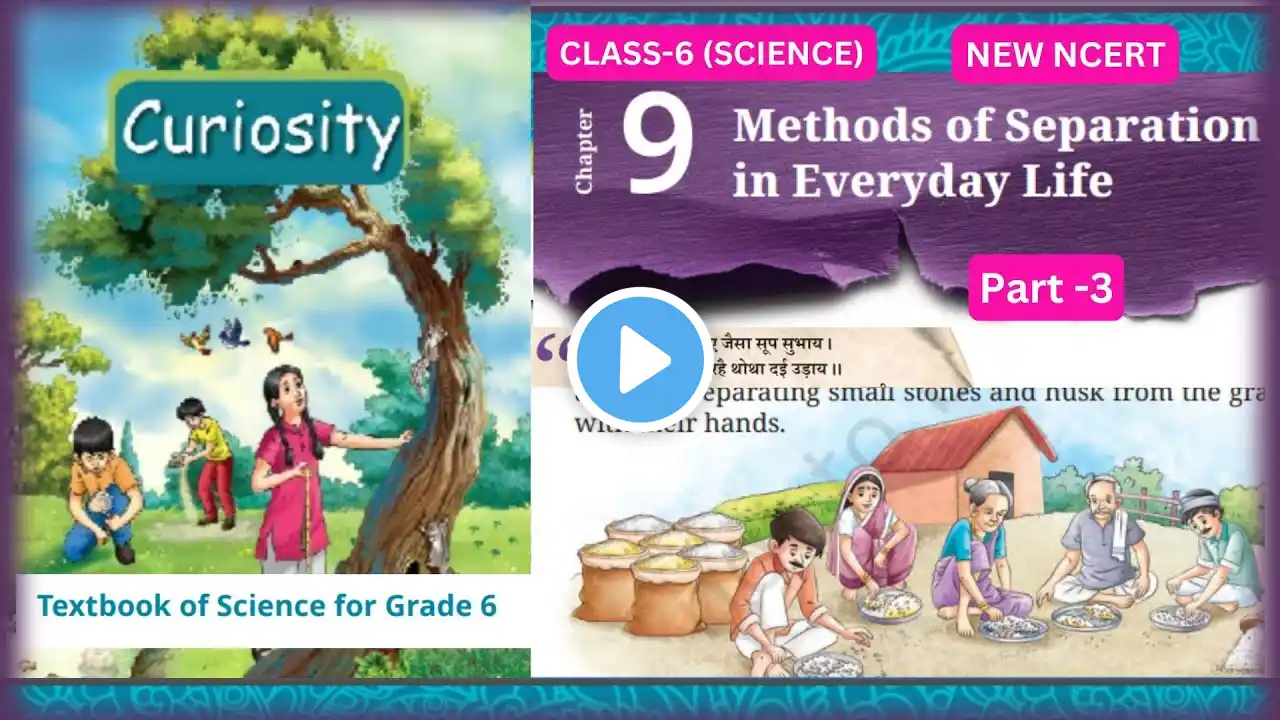 Methods of Separation in Everyday Life |Chapter - 9 |Class6 Science |CURIOSITY |PART-3 #ncertclass6