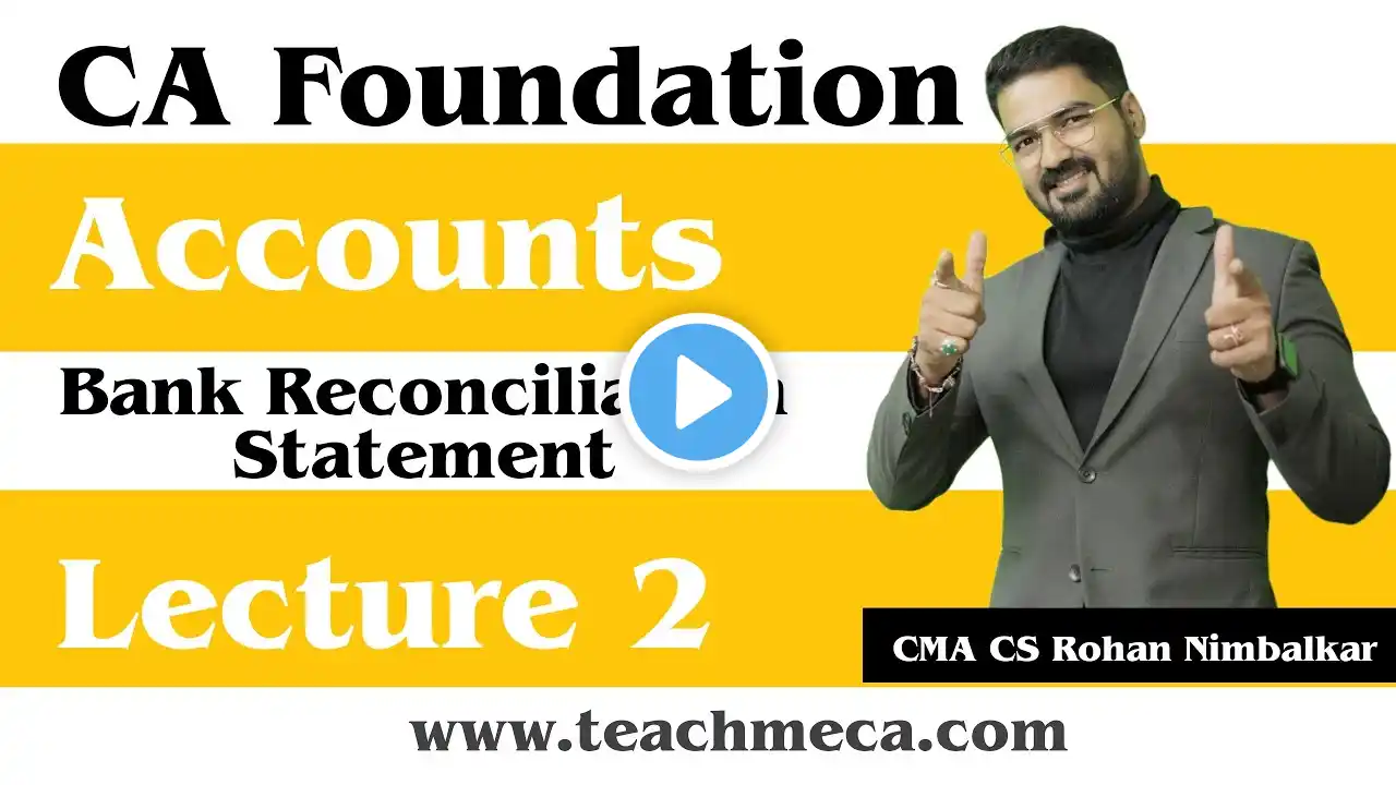 Bank Reconcilation Statement Lec 2 | CA Foundation Accounts | CMA CS Rohan Nimmbalkar | TeachmeCA