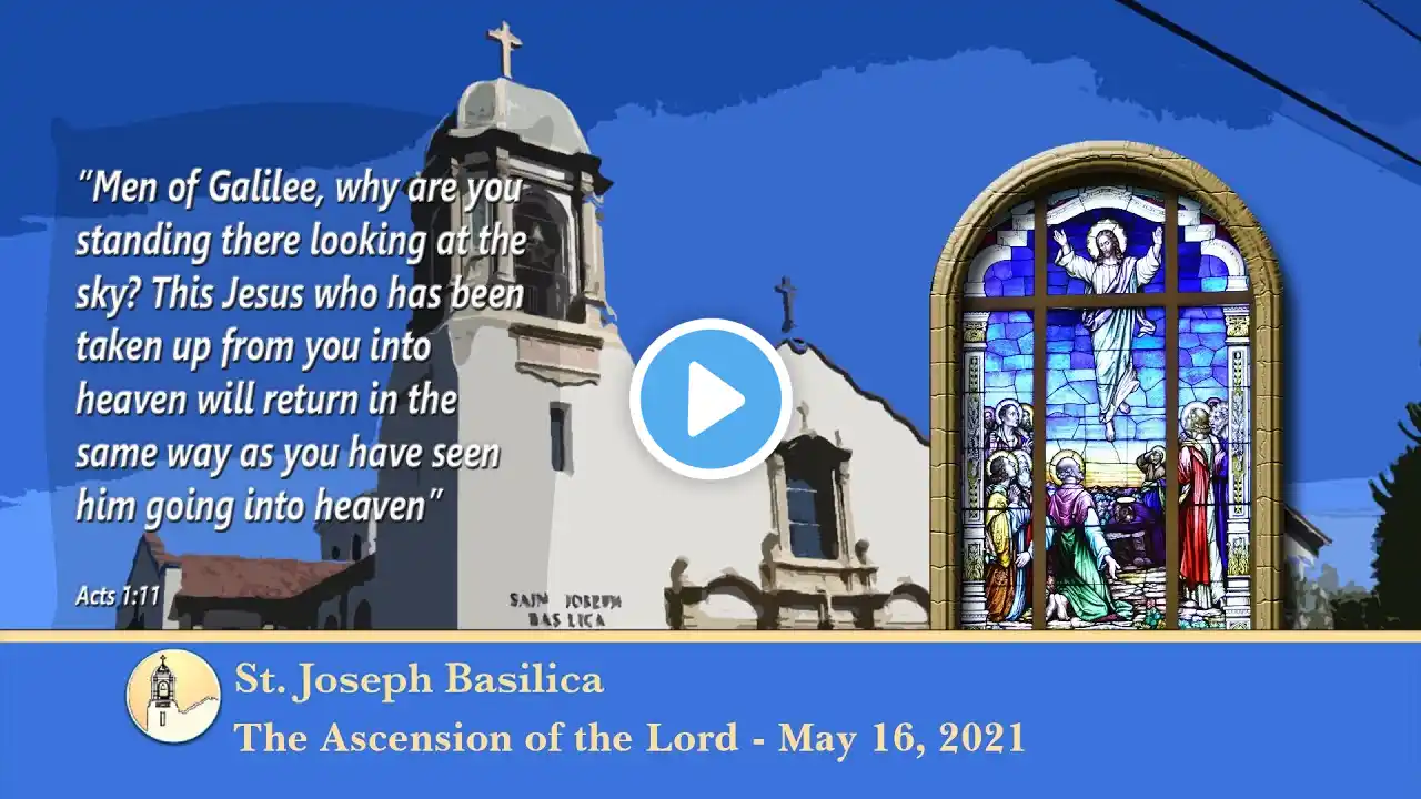 The Ascension of the Lord - May 16, 2021