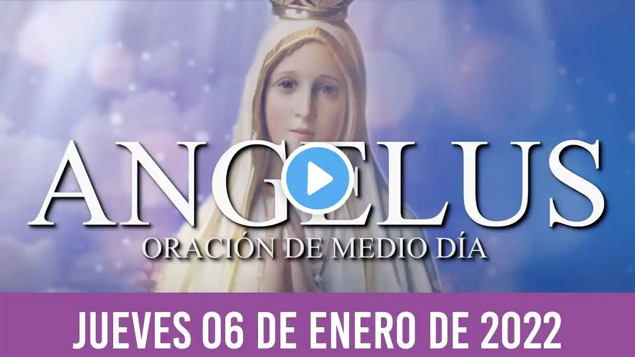 Ángelus de Hoy JUEVES 06 DE ENERO de 2022 ORACIÓN DE MEDIODÍA