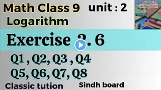 Exercise 2.6, Q1 , Q2, Q3, Q4,Q5, Q6, Q7, Q8 unit 2 Logarithm  math class 10 new book Sindh board