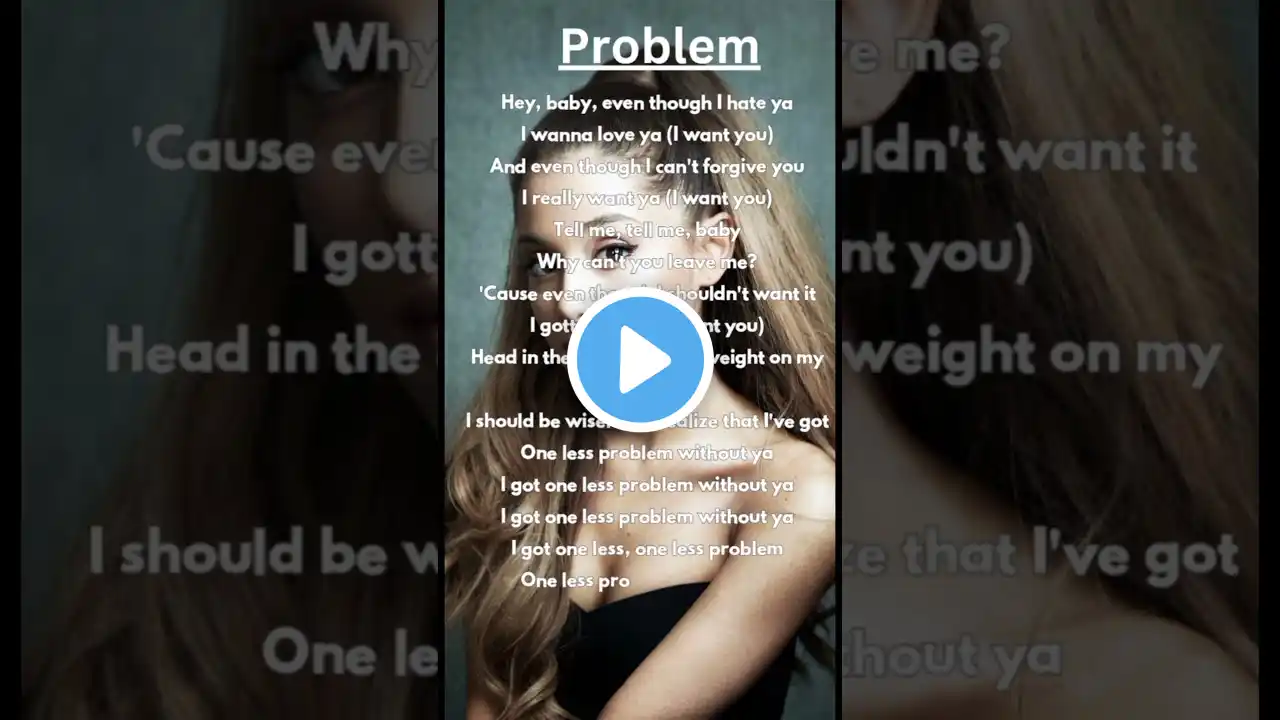 "Problem" - Ariana Grande, song  lyrics #lyrics #songslyrics #shorts