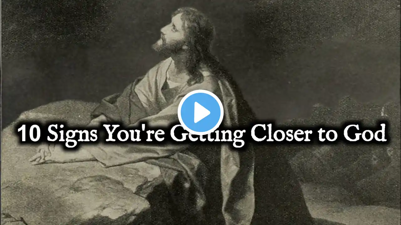 10 Clear Signs You Are Getting Closer to God