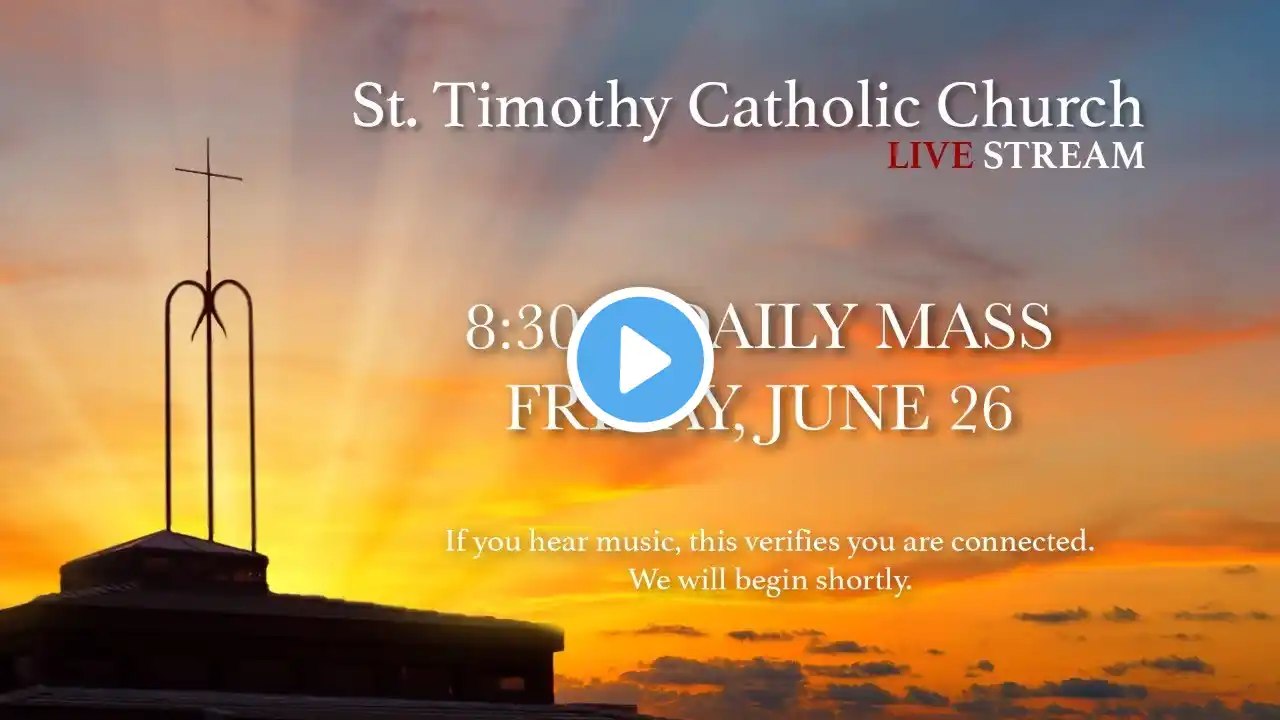 St. Timothy Catholic Church - Friday, June 26 - Daily Mass