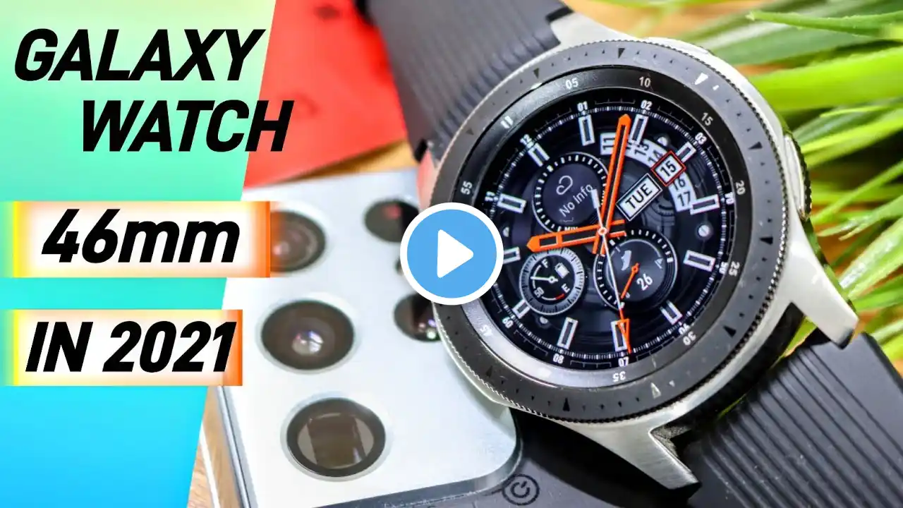 Samsung Galaxy Watch 46mm In 2021 Is It Still Worth Buying?