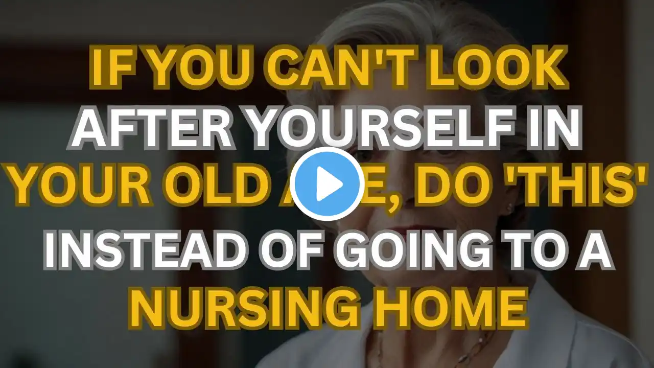 Even if You Can No Longer Take Care of Yourself as You Age, Don't Rush to a Nursing Home The Secret.