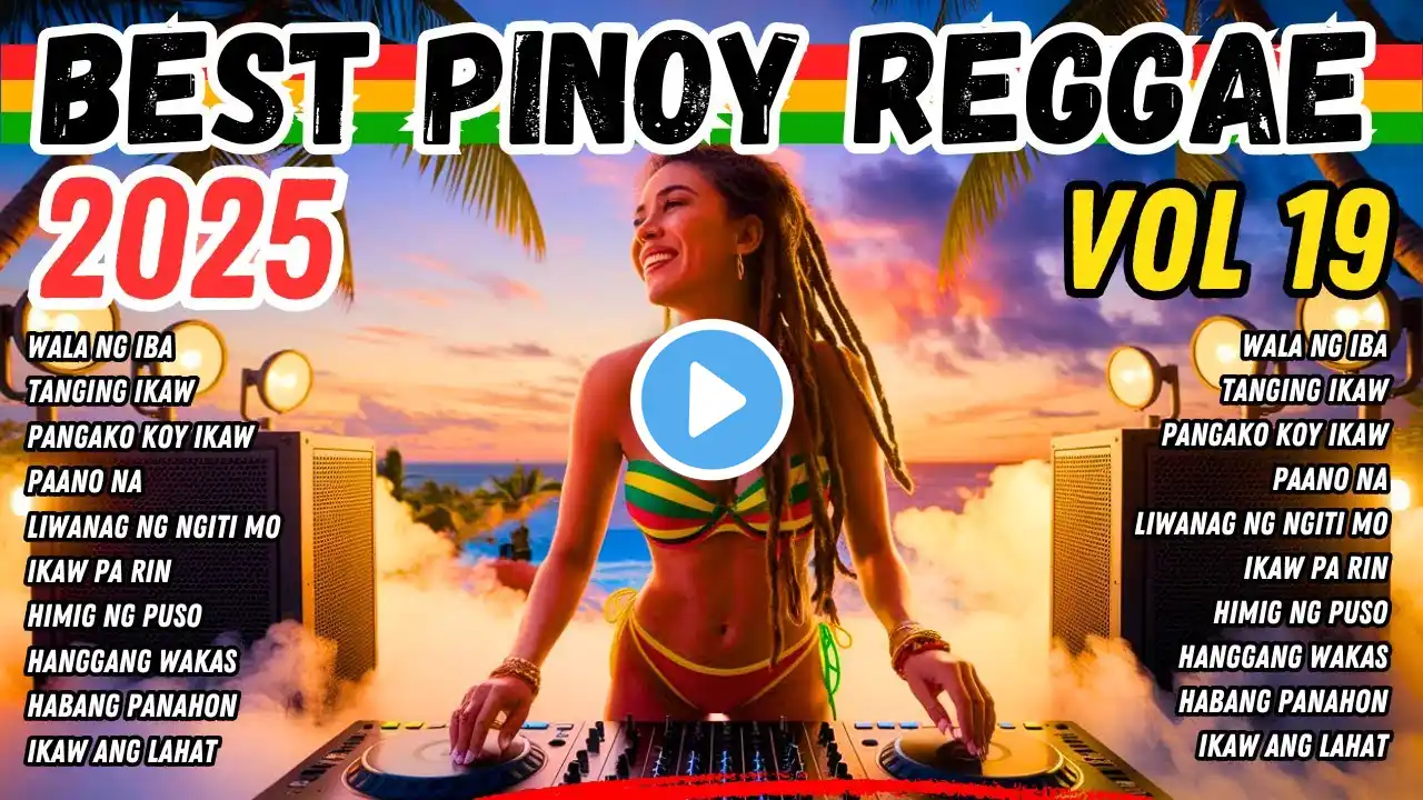 BEST OF PINOY REGGAE LOVE SONG 2025 VOL 19 REGGAE VERSION ❤️💛💚 NONSTOP PINOY REGGAE PLAYLIST 2025