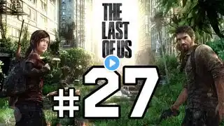 The Last of Us Walkthrough Gameplay HD - Sewers - Part 27 [No Commentary]