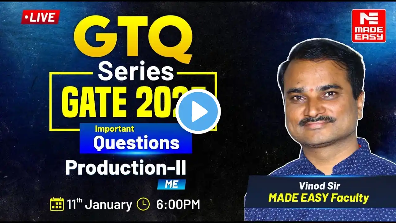 GTQ Series | GATE 2025 | Production-II | ME | MADE EASY