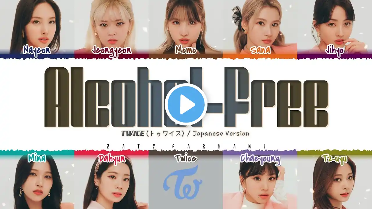 TWICE (トゥワイス) - ‘ALCOHOL-FREE' (Japanese Ver.) Lyrics [Color Coded_Kan_Rom_Eng]