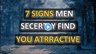 7 SIGNS MEN SECRETLY FIND YOU ATTRACTIVE...|Psychology Amazing Facts