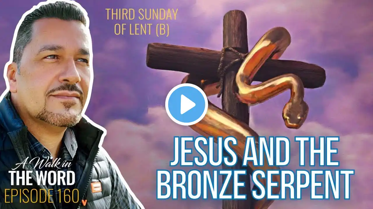 FOURTH SUNDAY OF LENT YEAR B: JESUS AND THE BRONZE SERPENT