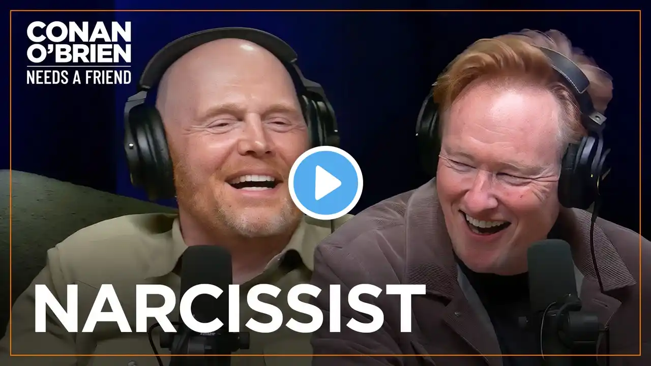 Bill Burr Thinks Conan Might Be A Narcissist | Conan O'Brien Needs A Friend