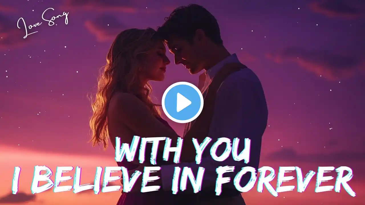 💋 With You, I Finally Believe in Forever ❤️ A Timeless Love Story ❤️ New English Love Song 🎵🎶