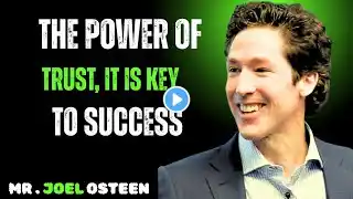 The Power of Trust: Why It’s the Key to Success || Joel Osteen Best Motivational Speech