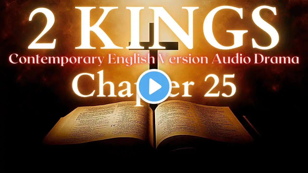 2 Kings Chapter 25 Contemporary English Audio Drama (CEV)