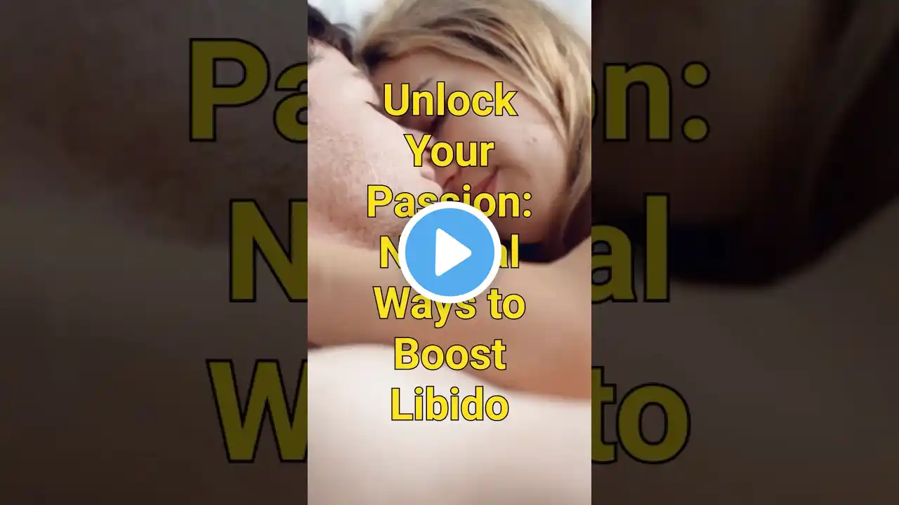 Unlock Your Passion: Natural Ways to Boost Libido