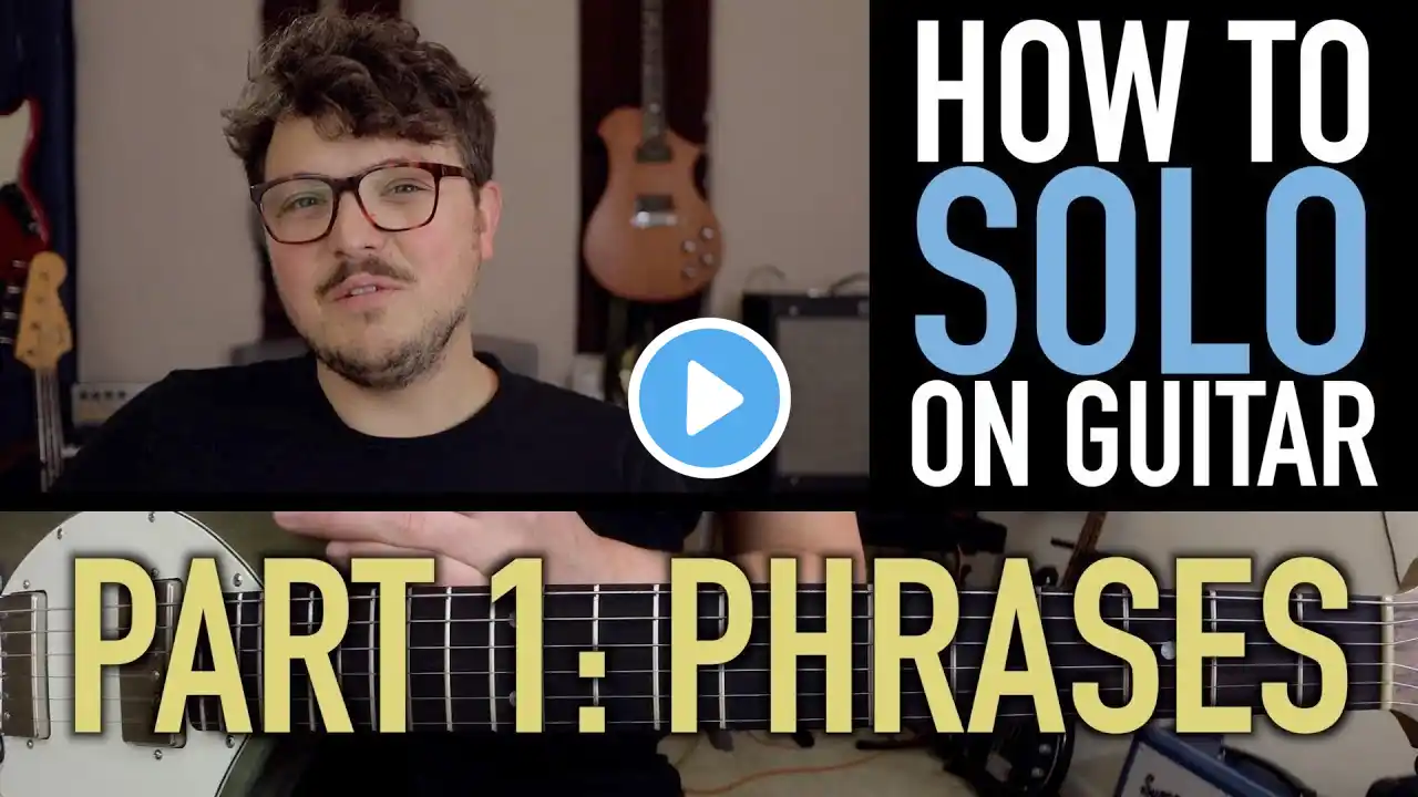 How to SOLO on GUITAR | Part 1: Phrases