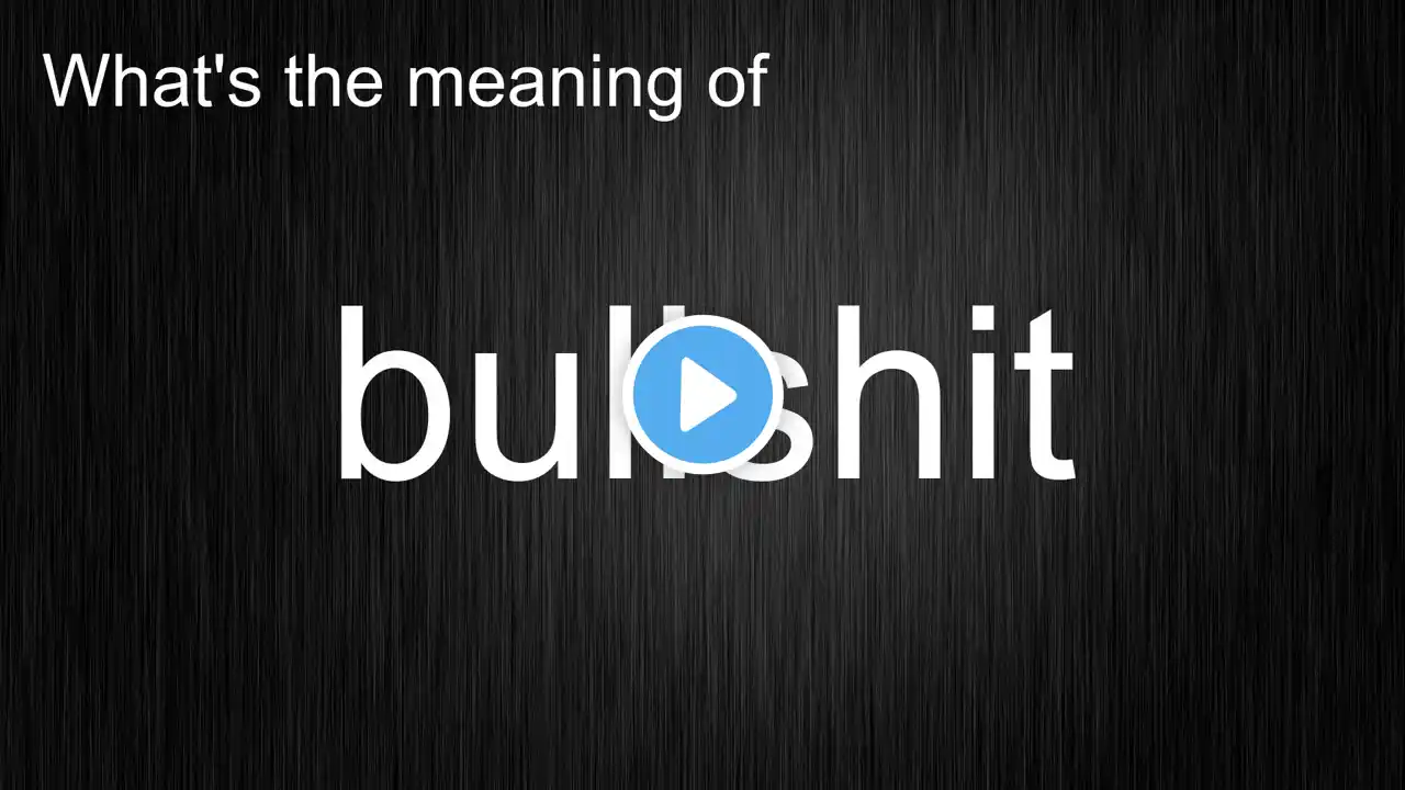 What's the meaning of "bullshit", How to pronounce bullshit?