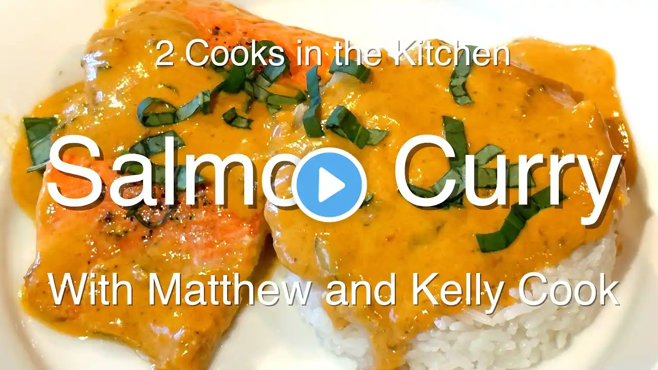 2 Cooks in the Kitchen  - Salmon Curry