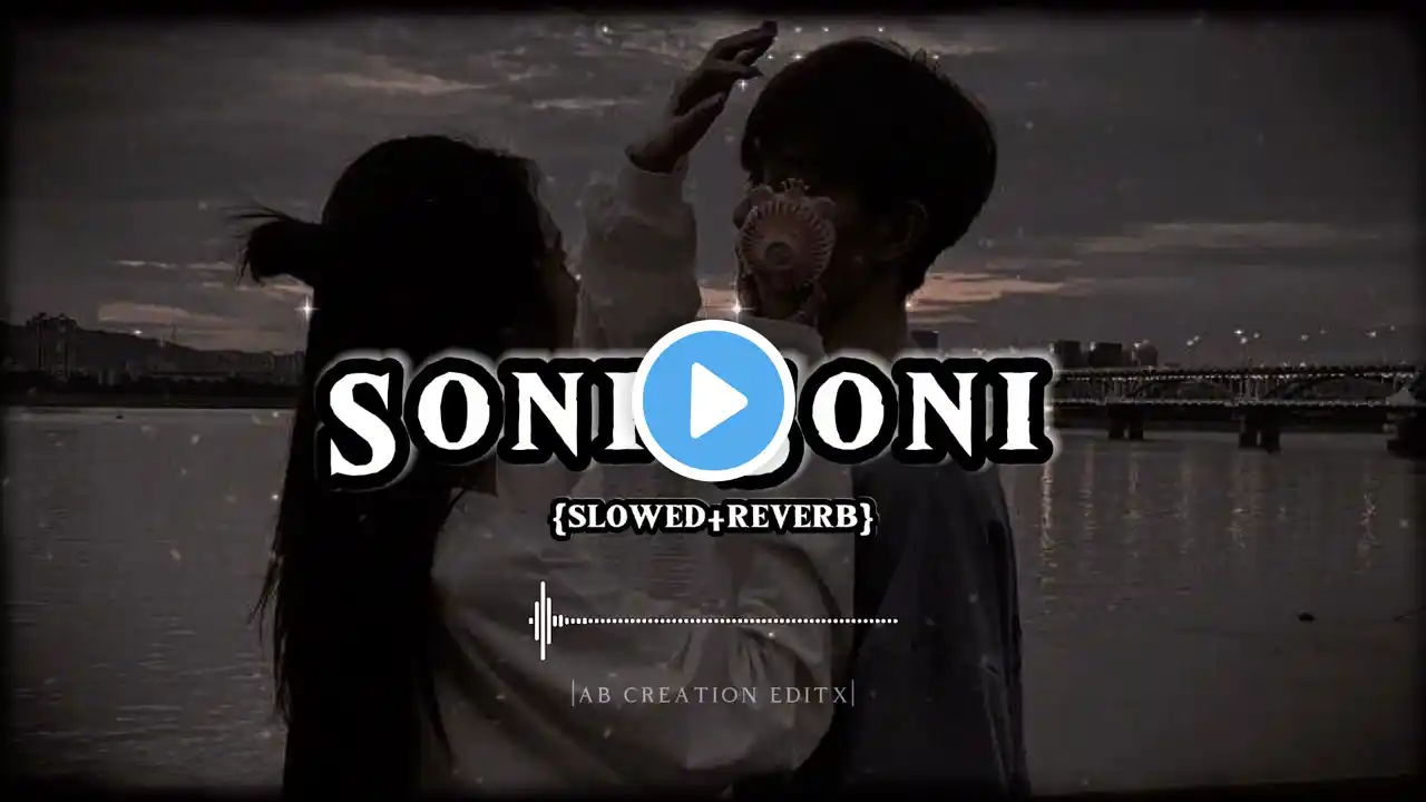 Soni Soni || Slowed+Reverb || Darshan Raval ,Jonita Gandhi ,Rochak Kohli