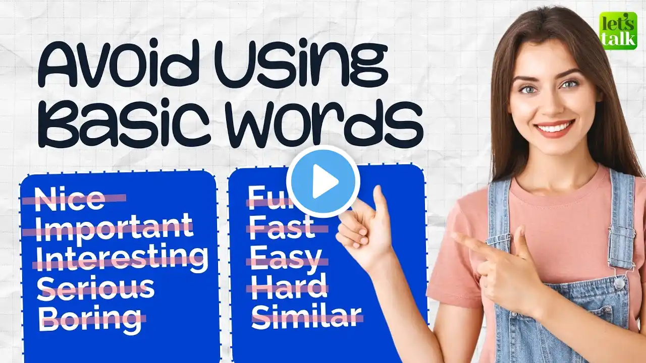 Overused Words In English | Don't Get Stuck At Beginner English Level - Stop Using Basic Vocabulary