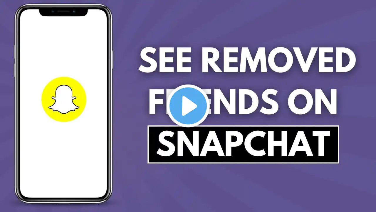 How to See Removed Friends on Snapchat (Full Guide)