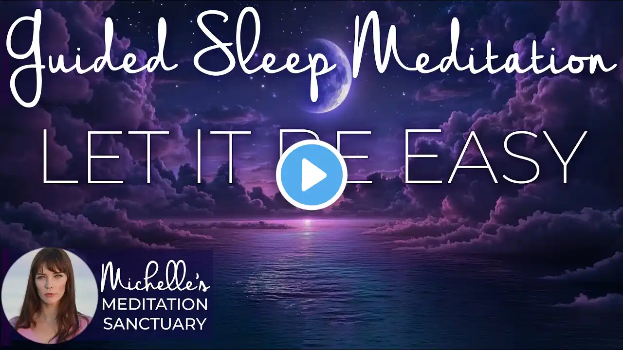 Sleep Meditation ✨ LET IT BE EASY 🌙 Bedtime Meditation with Positive Affirmations