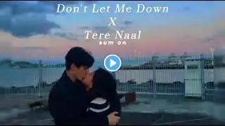 Don't Let Me Down x Tere Naal (slowed + reverb) - ‪@iamshybu‬ Mashup - ‪@yourdude2023‬