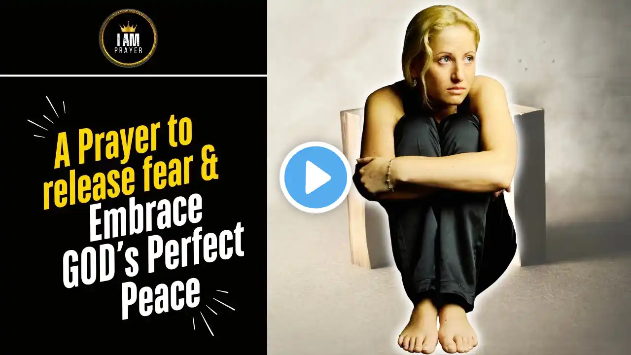 A Prayer to Release Fear & Embrace God’s Perfect Peace 🙏 | Overcome Anxiety & Trust God