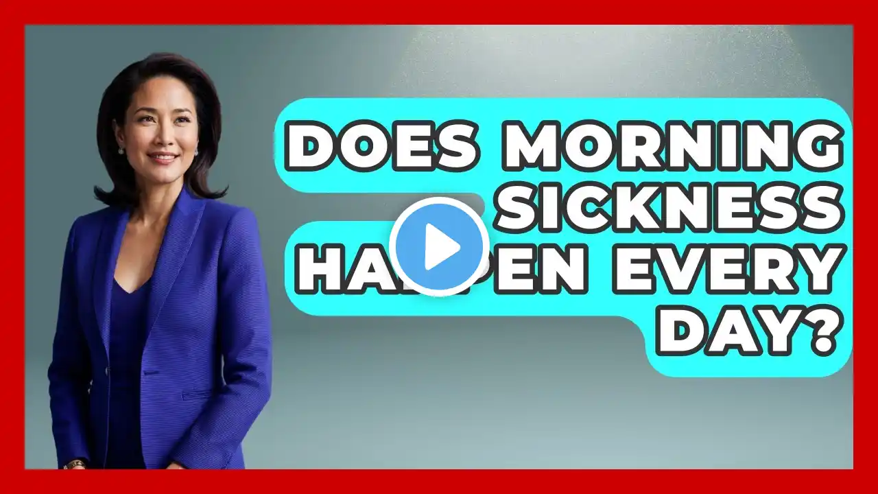 Does Morning Sickness Happen Every Day? - Women's Health and Harmony